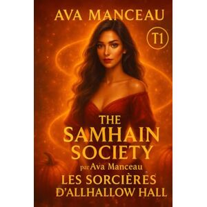 Manceau, Ava The Samhain Society: Les Sorcières d’Allhallow Hall Tome 1 Manceau, Ava The Samhain Society: Les Sorcières d’Allhallow Hall Tome 1