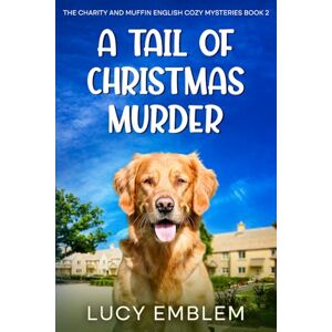 Emblem, Lucy A Tail of Christmas Murder: A Charity and Muffin Cozy English Mystery (The Charity and Muffin Cozy English Mysteries) Emblem, Lucy A Tail of Christmas Murder: A Charity and Muffin Cozy English Mystery (The Charity and Muffin Cozy English Mysteries)
