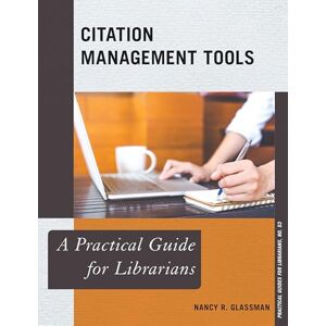 Rowman & Littlefield Publishers Citation Management Tools: A Practical Guide for Librarians (Practical Guides for Librarians Book 53) Rowman & Littlefield Publishers Citation Management Tools: A Practical Guide for Librarians (Practical Guides for Librarians Book 53)