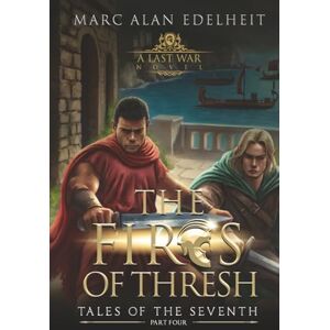 Edelheit, Marc Alan The Fires of Thresh: Book 4 (Tales of the Seventh) Edelheit, Marc Alan The Fires of Thresh: Book 4 (Tales of the Seventh)