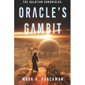 Parchman, Mark The Galatian Chronicles II: The Oracle Parchman, Mark The Galatian Chronicles II: The Oracle