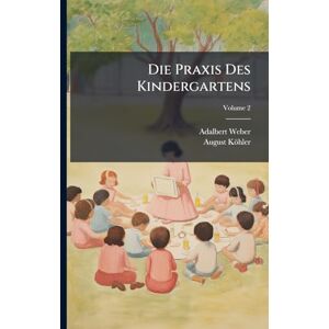 Weber Die Praxis Des Kindergartens Weber Die Praxis Des Kindergartens