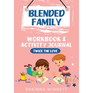 Winnett, Erainna Twice the Love: A Workbook for Kids in Blended Families: 4 (Helping Kids Heal Series) Winnett, Erainna Twice the Love: A Workbook for Kids in Blended Families: 4 (Helping Kids Heal Series)