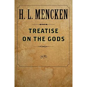 Mencken, H. L. L. Treatise on the Gods (Maryland Paperback Bookshelf) Mencken, H. L. L. Treatise on the Gods (Maryland Paperback Bookshelf)