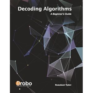 Yadav, Ramakant Decoding Algorithms: A Beginner’s Guide Yadav, Ramakant Decoding Algorithms: A Beginner’s Guide