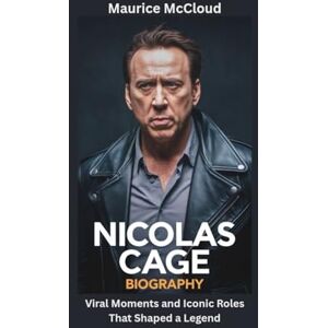 McCloud, Maurice NICOLAS CAGE BIOGRAPHY: Viral Moments and Iconic Roles That Shaped a Legend McCloud, Maurice NICOLAS CAGE BIOGRAPHY: Viral Moments and Iconic Roles That Shaped a Legend