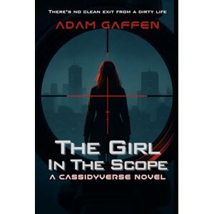 Gaffen, Adam The Girl in the Scope (The Cassidy Chronicles) Gaffen, Adam The Girl in the Scope (The Cassidy Chronicles)