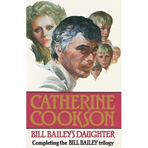 Cookson, Catherine Bill Bailey's Daughter Cookson, Catherine Bill Bailey's Daughter