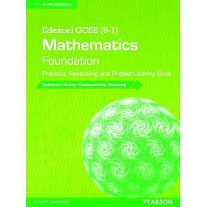 Edexcel GCSE (9-1) Mathematics: Foundation Practice, Reasoning and Problem-solving Book (Edexcel GCSE Maths 2015) Edexcel GCSE (9-1) Mathematics: Foundation Practice, Reasoning and Problem-solving Book (Edexcel GCSE Maths 2015)