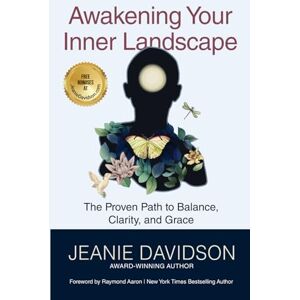 Davidson, Jeanie Awakening Your Inner Landscape: The Proven Path to Balance, Clarity, and Grace Davidson, Jeanie Awakening Your Inner Landscape: The Proven Path to Balance, Clarity, and Grace