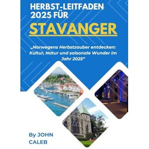 CALEB, JOHN HERBST-LEITFADEN 2025 FÜR STAVANGER CALEB, JOHN HERBST-LEITFADEN 2025 FÜR STAVANGER