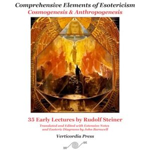 Steiner, Rudolf Comprehensive Elements of Esotericism: Cosmogenesis & Anthropogenesis: 35 Early Lectures by Rudolf Steiner Steiner, Rudolf Comprehensive Elements of Esotericism: Cosmogenesis & Anthropogenesis: 35 Early Lectures by Rudolf Steiner