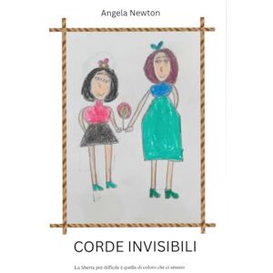 Newton, Angels Corde Invisibili: La libertà più difficile è quella di coloro che ci amano. Newton, Angels Corde Invisibili: La libertà più difficile è quella di coloro che ci amano.