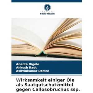 Digole, Ananta Wirksamkeit einiger Öle als Saatgutschutzmittel gegen Callosobruchus ssp. Digole, Ananta Wirksamkeit einiger Öle als Saatgutschutzmittel gegen Callosobruchus ssp.