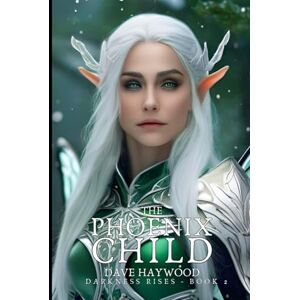 Haywood, Dave The Phoenix Child: Darkness Rises Book 2 Haywood, Dave The Phoenix Child: Darkness Rises Book 2