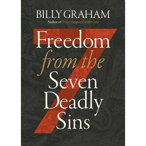 Graham, Billy Freedom from The Seven Deadly Sins Graham, Billy Freedom from The Seven Deadly Sins
