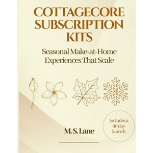 Lane, M. S. Cottagecore Subscription Kits: Seasonal Make at Home Experiences That Scale Lane, M. S. Cottagecore Subscription Kits: Seasonal Make at Home Experiences That Scale