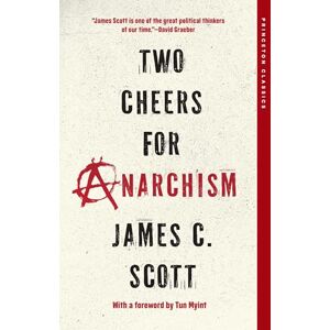 Scott Two Cheers for Anarchism: Six Easy Pieces on Autonomy, Dignity, and Meaningful Work and Play (Princeton Classics) Scott Two Cheers for Anarchism: Six Easy Pieces on Autonomy, Dignity, and Meaningful Work and Play (Princeton Classics)