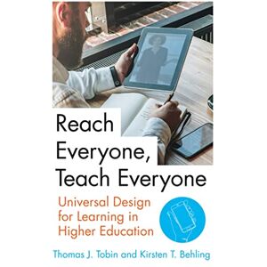 Tobin, Thomas J. Reach Everyone, Teach Everyone: Universal Design for Learning in Higher Education (Teaching and Learning in Higher Education) Tobin, Thomas J. Reach Everyone, Teach Everyone: Universal Design for Learning in Higher Education (Teaching and Learning in Higher Education)