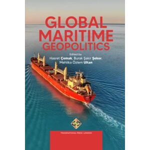ÇOMAK, Hasret Global Maritime Geopolitics (Policy Series) ÇOMAK, Hasret Global Maritime Geopolitics (Policy Series)