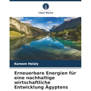 Helaly, Kareem Erneuerbare Energien für eine nachhaltige wirtschaftliche Entwicklung Ägyptens Helaly, Kareem Erneuerbare Energien für eine nachhaltige wirtschaftliche Entwicklung Ägyptens