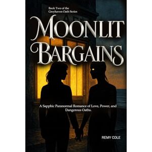 Cole, Remy Moonlit Bargains: A Lesbian Paranormal Romance of Blood, Magic, and Found Family: 2 (Tales from the Blood Moon Café) Cole, Remy Moonlit Bargains: A Lesbian Paranormal Romance of Blood, Magic, and Found Family: 2 (Tales from the Blood Moon Café)