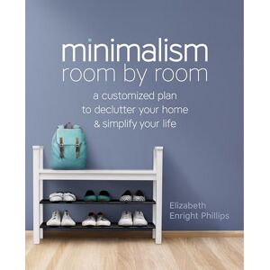 Philips Minimalism Room by Room: A Customized Plan to Declutter Your Home and Simplify Your Life Philips Minimalism Room by Room: A Customized Plan to Declutter Your Home and Simplify Your Life