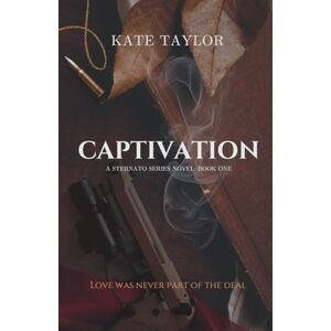 Taylor Captivation: Love Was Never Part of the Deal (Sternato Series) Taylor Captivation: Love Was Never Part of the Deal (Sternato Series)