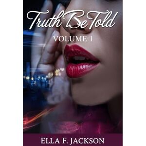 Jackson TRUTH BE TOLD: Volume 1 Jackson TRUTH BE TOLD: Volume 1