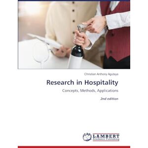 Agutaya, Christian Anthony Research in Hospitality: Concepts, Methods, Applications2nd edition Agutaya, Christian Anthony Research in Hospitality: Concepts, Methods, Applications2nd edition