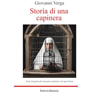Verga, Giovanni Storia di una capinera edizione integrale arricchita da riassunti esplicativi di ogni lettera Verga, Giovanni Storia di una capinera edizione integrale arricchita da riassunti esplicativi di ogni lettera