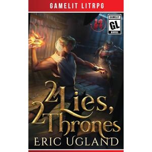 Ugland, Eric 2 Lies, 2 Thrones: A Gamelit/LitRPG Adventure: 11 (Bad Guys) Ugland, Eric 2 Lies, 2 Thrones: A Gamelit/LitRPG Adventure: 11 (Bad Guys)