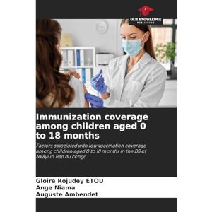 Etou, Gloire Rojudey Immunization coverage among children aged 0 to 18 months: Factors associated with low vaccination coverage among children aged 0 to 18 months in the DS of Nkayi in Rep du congo Etou, Gloire Rojudey Immunization coverage among children aged 0 to 18 months: Factors associated with low vaccination coverage among children aged 0 to 18 months in the DS of Nkayi in Rep du congo