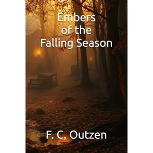 Outzen, F. C. Embers of the Falling Season (Whispers of 1001 nights) Outzen, F. C. Embers of the Falling Season (Whispers of 1001 nights)