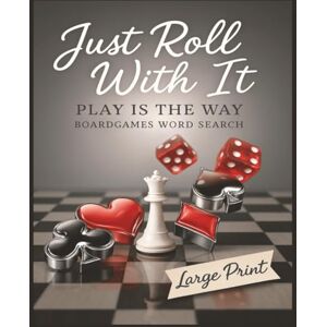 Creations, InkxCity Presenting Huge Word Search Books for Adults Just Roll With It Play Is The Way Book 1 Edition 3000 Games: Full Page Word Puzzle Large Print Word Find ... Is The Way Boardgame Names 3 Book Series) Creations, InkxCity Presenting Huge Word Search Books for Adults Just Roll With It Play Is The Way Book 1 Edition 3000 Games: Full Page Word Puzzle Large Print Word Find ... Is The Way Boardgame Names 3 Book Series)