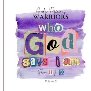 Barragan, Neveen Who God Says I Am: From A-Z: Volume 2 (God's Precious Warriors: Who God Says I Am: From A-Z) Barragan, Neveen Who God Says I Am: From A-Z: Volume 2 (God's Precious Warriors: Who God Says I Am: From A-Z)