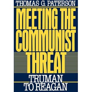 Paterson, Thomas G. Meeting the Communist Threat: Truman to Regan: Truman to Reagan (Oxford Paperbacks) Paterson, Thomas G. Meeting the Communist Threat: Truman to Regan: Truman to Reagan (Oxford Paperbacks)