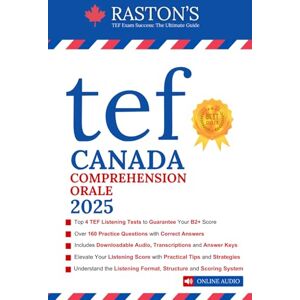 Education, Raston's TEF Canada Compréhension Orale 4 Full Length Listening Tests with Audio and Transcriptions to Score B2+ on TEF / TEFAQ Exam (TEF Canada Practice Books: Score B2+) Education, Raston's TEF Canada Compréhension Orale 4 Full Length Listening Tests with Audio and Transcriptions to Score B2+ on TEF / TEFAQ Exam (TEF Canada Practice Books: Score B2+)