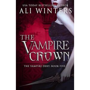 Winters, Ali The Vampire Crown: A gothic, paranormal, enemies-to-lovers, romantasy. (Shadow World: The Vampire Debt) Winters, Ali The Vampire Crown: A gothic, paranormal, enemies-to-lovers, romantasy. (Shadow World: The Vampire Debt)