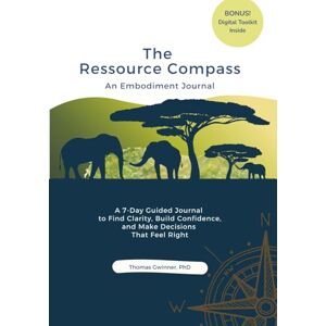 Gwinner, Dr. Thomas The Resource Compass: An Embodiment Journal Gwinner, Dr. Thomas The Resource Compass: An Embodiment Journal