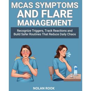 Wilson MCAS SYMPTOMS AND FLARE MANAGEMENT: Recognize triggers, track reactions and build safer routines that reduce daily chaos. Wilson MCAS SYMPTOMS AND FLARE MANAGEMENT: Recognize triggers, track reactions and build safer routines that reduce daily chaos.