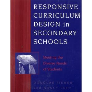 Fisher, Douglas Responsive Curriculum Design in Secondary Schools: Meeting the Diverse Needs of Students (Scarecrow Education Book) Fisher, Douglas Responsive Curriculum Design in Secondary Schools: Meeting the Diverse Needs of Students (Scarecrow Education Book)