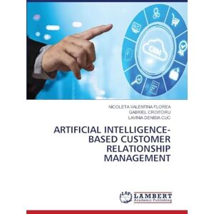 Florea, Nicoleta Valentina Artificial Intelligence-Based Customer Relationship Management Florea, Nicoleta Valentina Artificial Intelligence-Based Customer Relationship Management