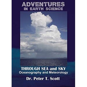 Scott Through Sea and Sky: Oceanography and Meteorology: 7 (Adventures in Earth Science) Scott Through Sea and Sky: Oceanography and Meteorology: 7 (Adventures in Earth Science)