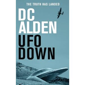 Alden, DC UFO Down: A Sci-Fi Mystery Novel Alden, DC UFO Down: A Sci-Fi Mystery Novel