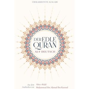 Ibn Aḥmad Ibn Rassoul, Abū-r-Riḍā’ Muḥammad Der Edle Quran auf Deutsch Ibn Aḥmad Ibn Rassoul, Abū-r-Riḍā’ Muḥammad Der Edle Quran auf Deutsch
