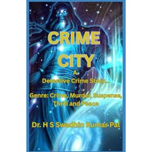 Pal, Dr. H S Swadhin Kumar Crime City Pal, Dr. H S Swadhin Kumar Crime City