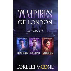 Moone, Lorelei Vampires of London: Books 1-3: A Steamy Vampire Romance Collection (Lorelei Moone Collections) Moone, Lorelei Vampires of London: Books 1-3: A Steamy Vampire Romance Collection (Lorelei Moone Collections)