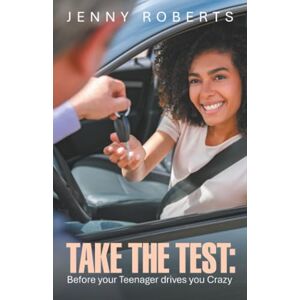 Roberts TAKE THE TEST: Before your Teenager drives you Crazy Roberts TAKE THE TEST: Before your Teenager drives you Crazy