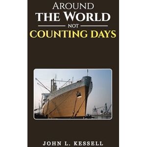 John L. Kessell Around the World Not Counting Days John L. Kessell Around the World Not Counting Days